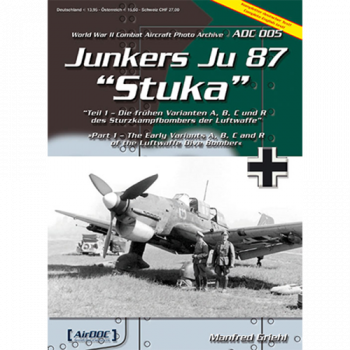 ADC 005 Junkers Ju 87 Stuka part 1 The early variants A, B, C and R of the Luftwaffe Dive Bomber