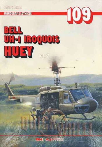 Bell UH-1 Iroquis Huey. Part 2. (Monografie Lotnicze n. 109)
