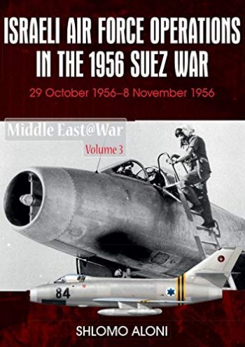 Middel East @ War vol. 3 Isreali Air Force Operations in the 1956 Suez War 29 October 1956-8 november 1956