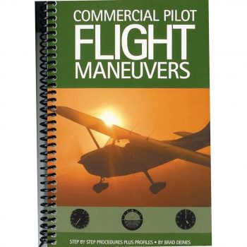 Commercial Pilot Flight Maneuvers. Step by step procedures plus profiles