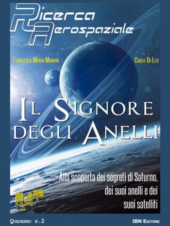 IL SIGNORE DEGLI ANELLI Alla scoperta dei segreti di Saturno, dei suoi anelli e dei suoi satelliti. Ricerca Aerospaziale Quaderno n. 2