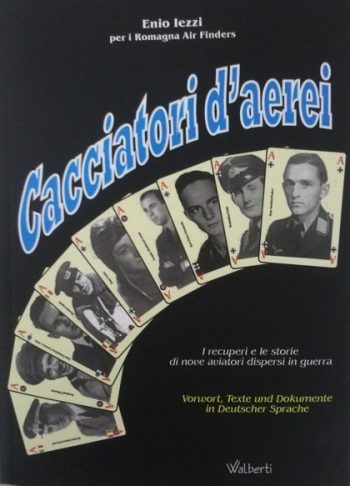 Cacciatori di aerei. I recuperi e le storie di nove aviatori dispersi in guerra