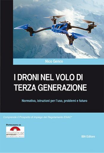 I droni nel volo di terza generazione. Normativa, istruzioni per l'uso, problemi e futuro