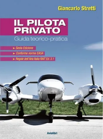 IL PILOTA PRIVATO Guida teorico pratica, VI ed. aggiornata alle norme EASA