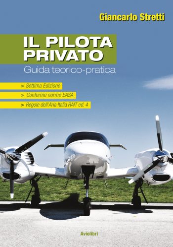 Il Pilota Privato. Guida Teorico-pratica - VII Edizione