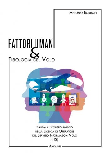 Fattori umani e Fisiologia del volo. Guida al conseguimento della licenza di operatore del Servizio Informazioni Volo (FIS)