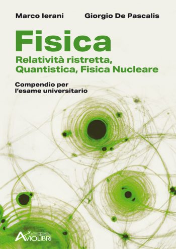 Fisica. Relatività ristretta, quantistica, Fisica nucleare. Compendio per l'esame universitario