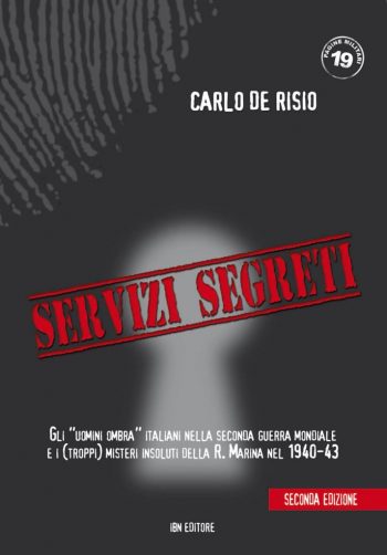Pagine Militari n.19 - Servizi Segreti. Gli 'Uomini ombra' italiani nella seconda guerra mondiale e i (troppi) misteri insoluti della R. marina nel 1940-43 II EDIZIONE