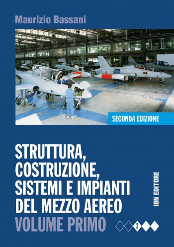 Struttura, costruzioni, sistemi e impianti del mezzo aereo. Volume Primo II Edizione