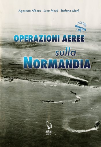 Aviolibri Dossier n. 68 - Operazioni aeree sulla Normandia