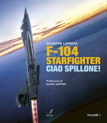 F-104 Starfighter. Ciao Spillone! Volume 1