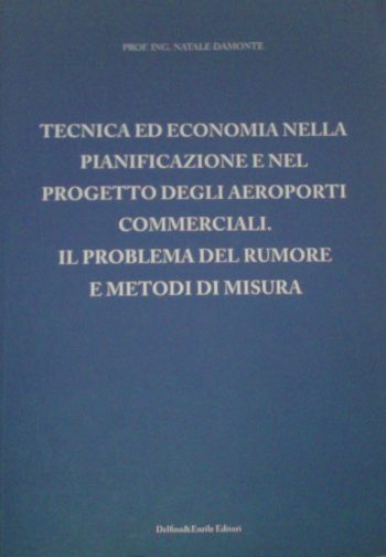 Tecnica ed economia nella pianificazione e nel progetto degli aeroporti commerciali. Il problema del rumore e metodi di misura