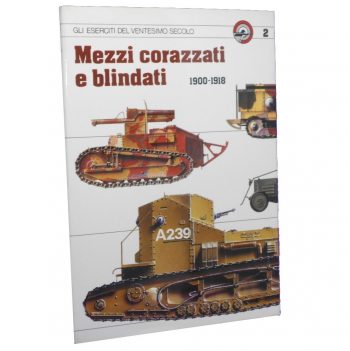 Mezzi corazzati e blindati (Gli Eserciti del ventesimo secolo N. 2)