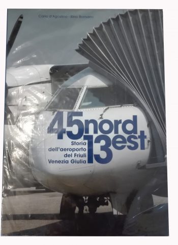 45 nord 13 Est. Storia dell'Aeroporto  del Friuli Venezia Giulia