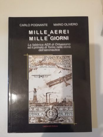 Mille aerei in mille giorni. La fabbrica AER di Orbassano ed il primato di Torino nella storia dell'aeronautica