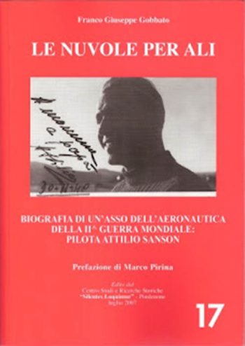 Adria 17. Le nuvole per ali. Biografia di un asso dell'Aeronautica della II Guerra Mondiale: Pilota Attilio Sanson