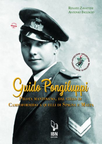 Aviolibri Dossier n.55 - Guido Pongiluppi. Un pilota mantovano, dal cielo di Campoformido a quelli di Spagna e Malta
