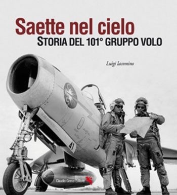 Saette nel cielo. Storia del 101° gruppo volo