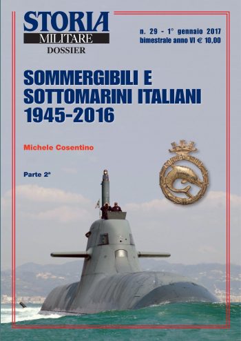 Storia Militare Dossier n. 28 - Sommergibili e sottomarini italiani 1945-2016 Parte 2