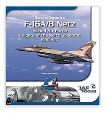 Generl Dynamics. F-16A/B Netz Israeli Air Force Knights of the North Squadron 1980-1987. The IAF in Focus 2