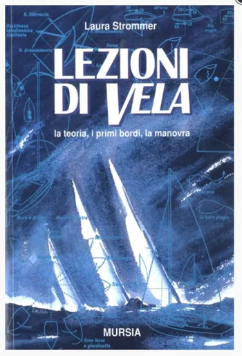 Lezioni di vela. La teoria, i primi bordi, la manovra