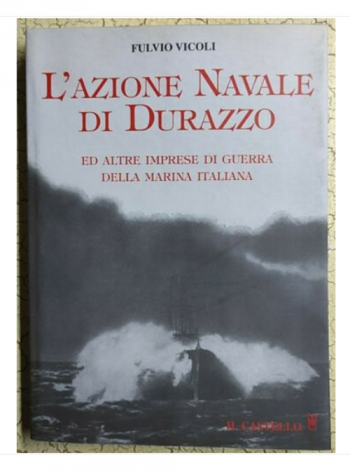 L'azione navale di Durazzo ed altre imprese di guerra della Marina italiana