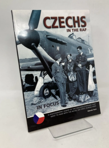 Czechs in the RAF. IN FOCUS. A photographic album of the Czechs that went to war with the Royal Air Force during WWII