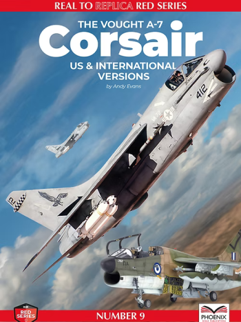 Real to Replica. Red Series n.9. The Vought A-7 Corsair US & International versions