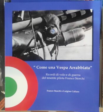 Home 10 "Come una vespa arrabbiata". Ricordi di volo e di guerra del tenente pilota Franco Storchi