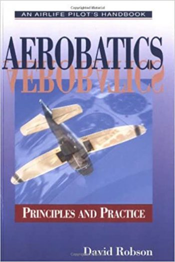 Aerobatics Principles and Practice - An Airlife pilot's handbook