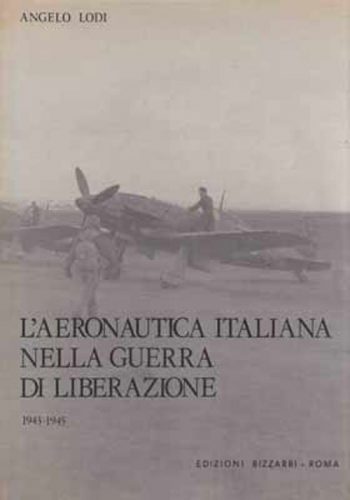 L'Aeronautica italiana nella guerra di liberazione 1943-1945