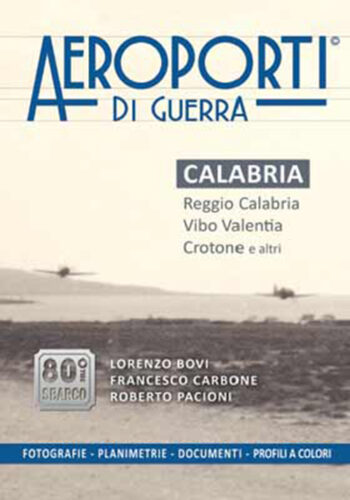 Aeroporti di guerra - Calabria. Reggio calabria, Vibo Valentia, Crotone e altri
