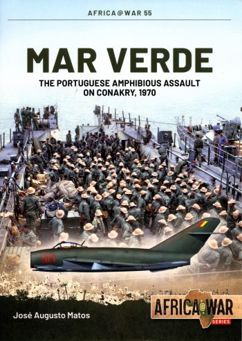 Africa@War 55 - Mar Verde. The Portuguese amphibious assault on Conakry, 1970