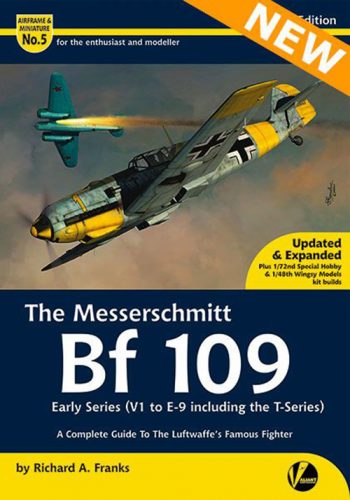 Airframe & Miniature No.5 Second Edition: The Messerschmitt Bf 109 - Early Series (V1 to E9 including the T-series) – A Complete Guide To The Luftwaffe’s Famous Fighter