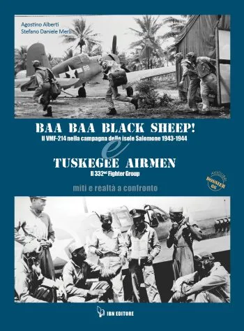 BAA BAA "Black Sheep"! Il VMF-214 nella campagna delle isole Salomone 1943-1944 & Tuskegee Airmen. Il 332nd Fighter Group. Miti e realtà a confronto