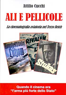 Ali e pellicole. la cinematografia aviatore del III Reich + DVD
