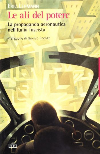 Le ali del potere. la propaganda aeronautica nell'Italia fascista