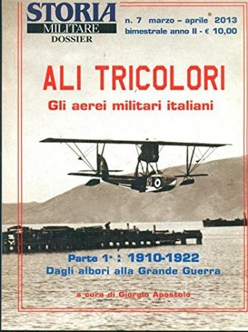 Ali Tricolori. Gli aerei militari italiani. Parte 1: 1910-1922. Dagli albori alla Grande Guerra