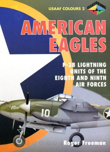 Usaaf Colours n. 2 - American Eagles. P-38 lightning Units of the Eighth and nin
