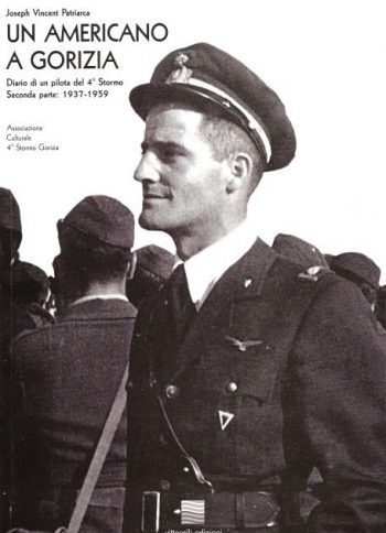 Un americano a Gorizia. Diario di un Pilota del 4° Stormo. Seconda parte: 1937-1959