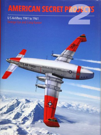 American Secret Projects Vol 2. US Airlifters 1941 to 1961