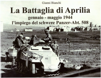 LA BATTAGLIA DI APRILIA  Gennaio-maggio 1944 l'impiego del schwere Panzer-Abt.508