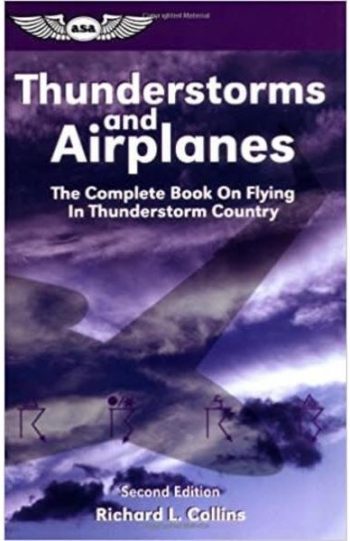 Thunderstorms and airplanes. The complete book on flying in thunderstorm country