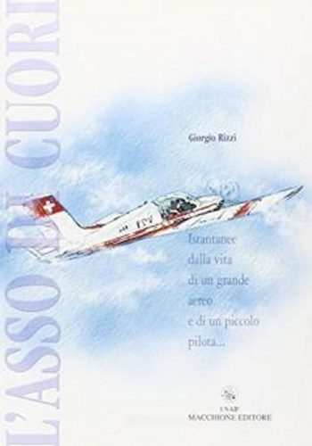 L'asso di cuori. Istantanee dalla vita di un grande aereo e di un piccolo pilota