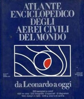 Atlante enciclopedico degli aerei civili del mondo. Da Leonardo ad oggi