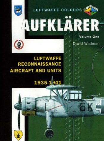 Aufklarer Vol. One - Luftwaffe Reconaissance Aircraft and Units 1935-1941