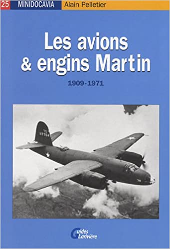 Minidocavia n. 25 - Les avions & engines Martin. 1909-1971