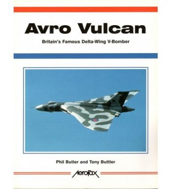 Avro Vulcan. Britain's Famous Delta-Wing V-Bomber - Aerofax