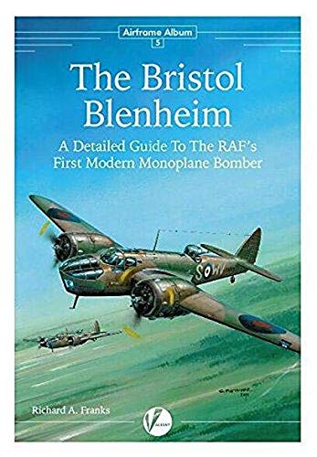 Airframe Album n. 5 - The Bristol Blenheim. A detailed Guide to the RAF's first modern Monoplane Bomber