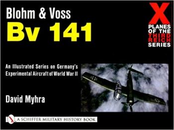 Blohm & Voss, Bv 141 - X Planes of the Third Reich Series